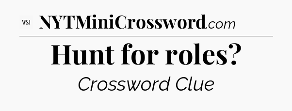 Hunt for roles - WSJ Crossword