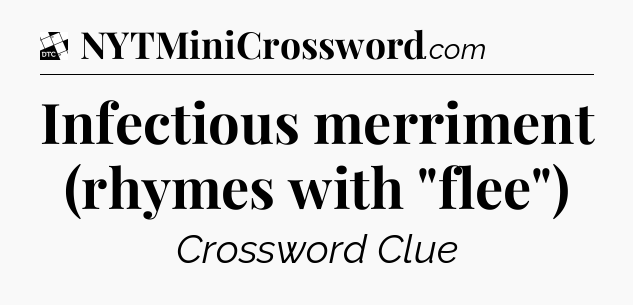 Infectious merriment (rhymes with 