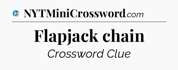 Flapjack chain Crossword Clue