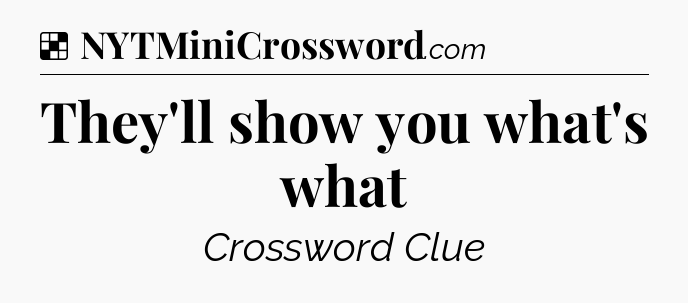 Solution: They'll show you what's what - NYT Crossword