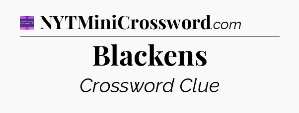 Blackens - Thomas Joseph Crossword