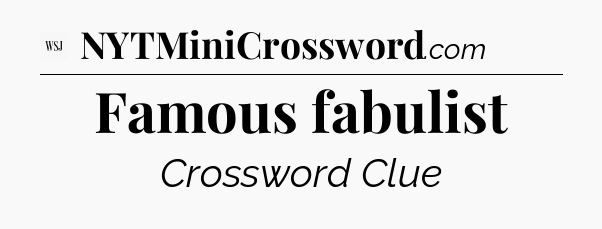 Famous fabulist - WSJ Crossword