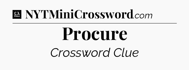 Procure - LA Times Crossword