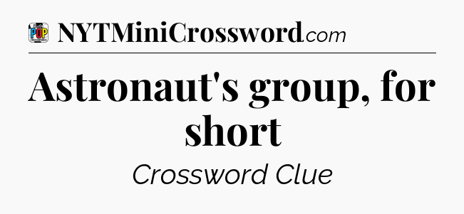 Astronaut's group, for short Crossword Clue