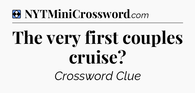 Solution: The very first couples cruise - NYT Mini Crossword