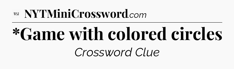 *Game with colored circles - WSJ Crossword