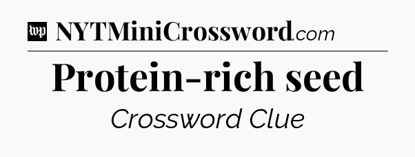 Protein-rich seed Crossword Clue