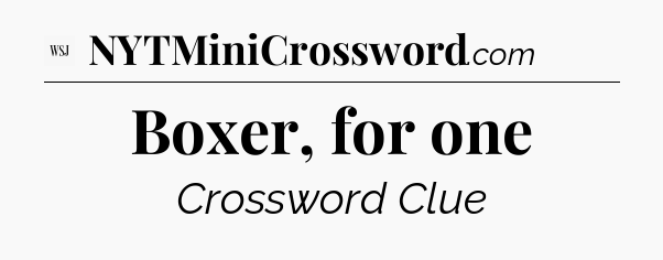 Boxer, for one - WSJ Crossword