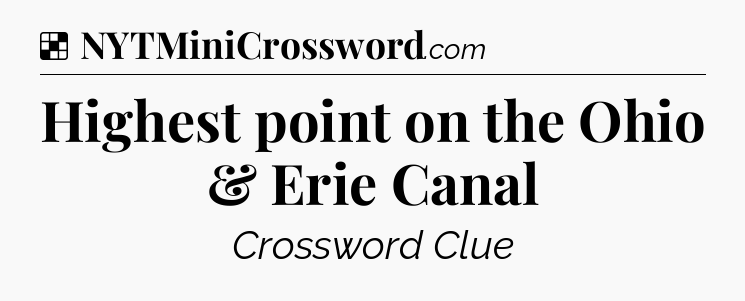 Solution: Highest point on the Ohio & Erie Canal - NYT Crossword