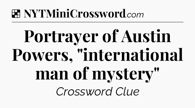 Solution: Portrayer of Austin Powers, 