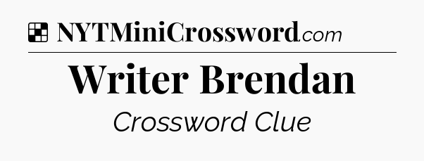 Solution: Writer Brendan - NYT Crossword