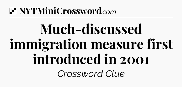 Solution: Much-discussed immigration measure first introduced in 2001 - NYT Crossword