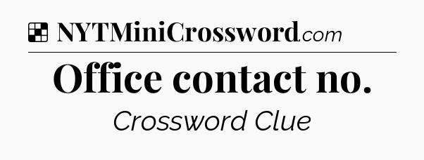 Solution: Office contact no - NYT Crossword