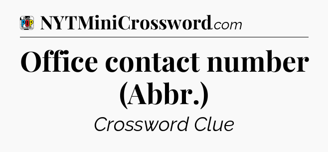 Office contact number (Abbr.) Crossword Clue