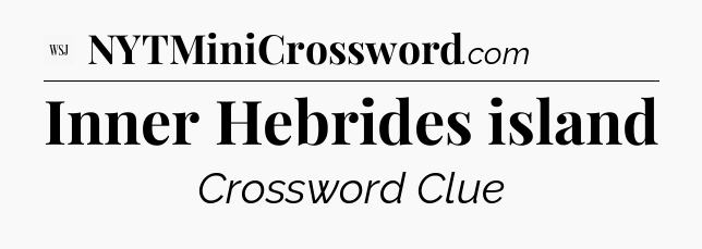 Inner Hebrides island - WSJ Crossword