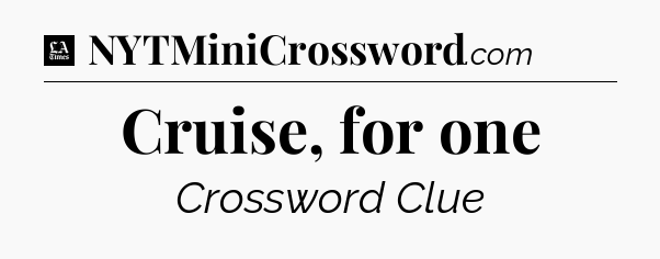 Cruise, for one - LA Times Crossword