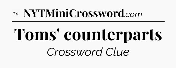 Toms' counterparts - WSJ Crossword