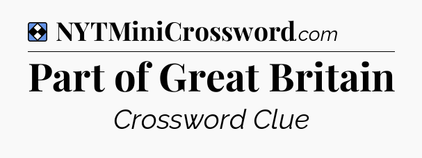 Solution: Part of Great Britain - NYT Mini Crossword