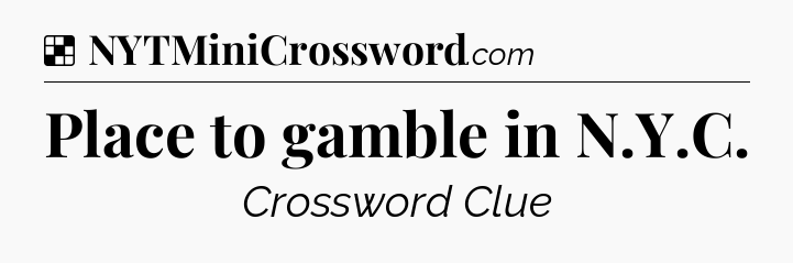Solution: Place to gamble in N.Y.C - NYT Crossword