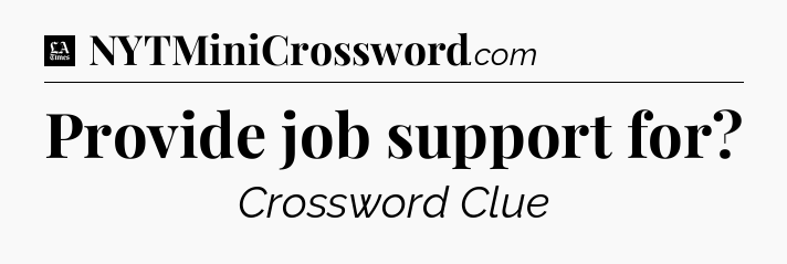 Provide job support for - LA Times Crossword