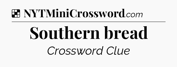 Solution: Southern bread - NYT Crossword