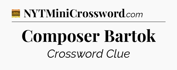 Composer Bartok - Eugene Sheffer Crossword