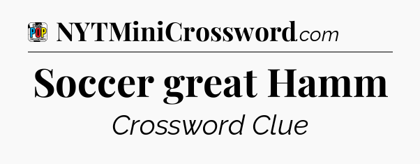 Soccer great Hamm Crossword Clue