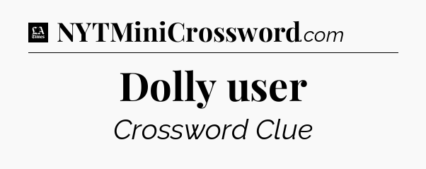 Dolly user - LA Times Crossword