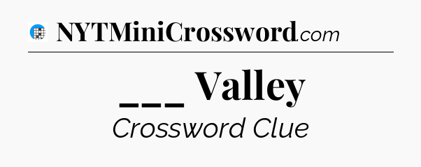___ Valley Crossword Clue