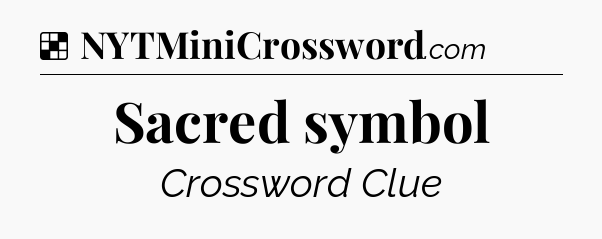 Solution: Sacred symbol - NYT Crossword