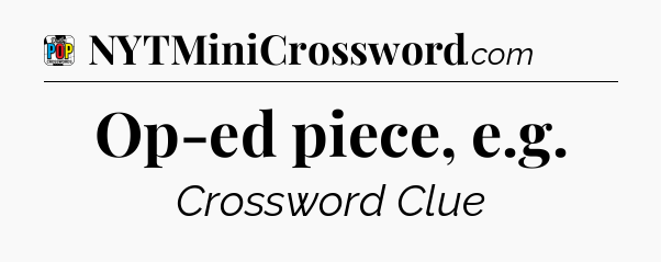 Op-ed piece, e.g Crossword Clue