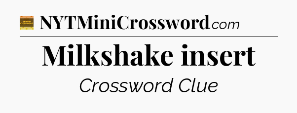 Milkshake insert - Eugene Sheffer Crossword