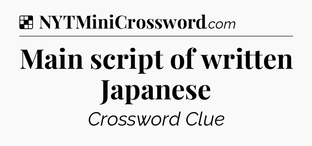 Solution: Main script of written Japanese - NYT Crossword