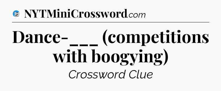 Dance-___ (competitions with boogying) Crossword Clue