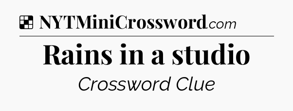 Solution: Rains in a studio - NYT Crossword
