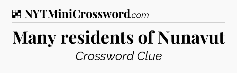 Solution: Many residents of Nunavut - NYT Crossword