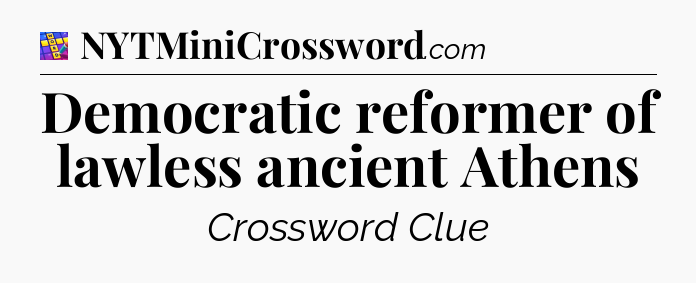 Democratic reformer of lawless ancient Athens Codycross