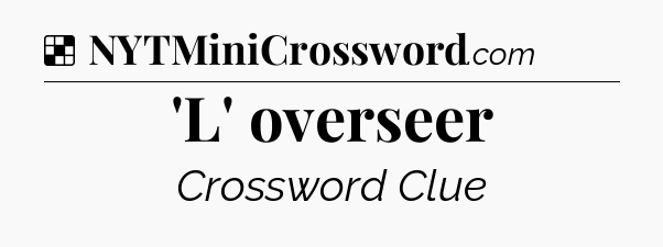 Solution: 'L' overseer - NYT Crossword