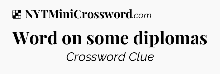 Solution: Word on some diplomas - NYT Crossword