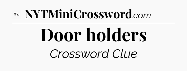 Door holders - WSJ Crossword