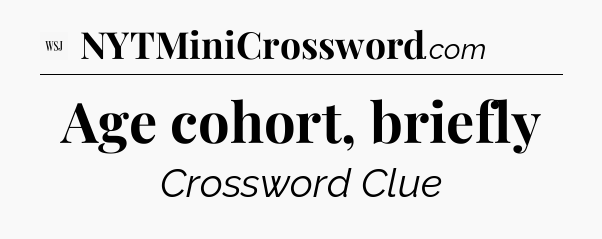 Age cohort, briefly - WSJ Crossword
