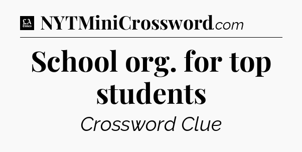 School org. for top students - LA Times Crossword