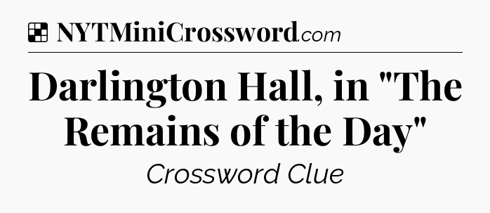 Solution: Darlington Hall, in 