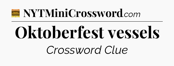 Oktoberfest vessels - Eugene Sheffer Crossword