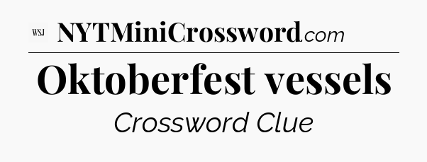 Oktoberfest vessels - WSJ Crossword