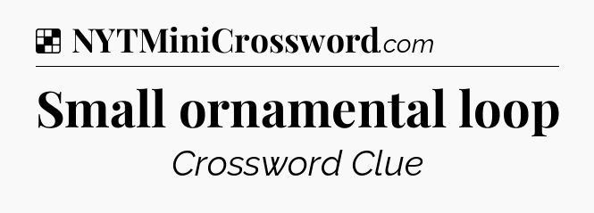 Solution: Small ornamental loop - NYT Crossword