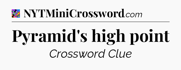 Pyramid's high point Crossword Clue