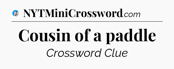 Cousin of a paddle Crossword Clue