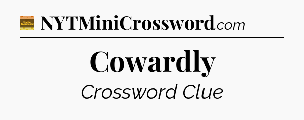Cowardly - Eugene Sheffer Crossword