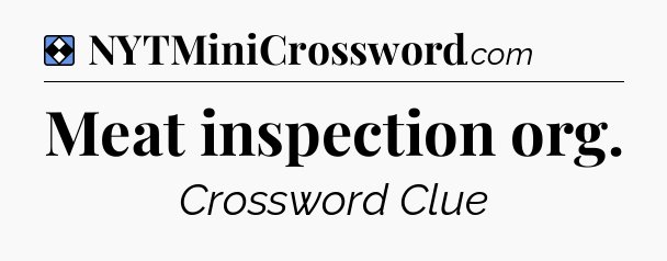 Solution: Meat inspection org - NYT Mini Crossword